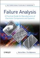 Failure Analysis: A Practical Guide for Manufacturers of Electronic Components and Systems 0470748249 Book Cover