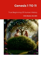Genesis 1 to 11: True Beginning Of Human History 1291765077 Book Cover