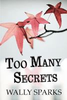 Too Many Secrets 1462621511 Book Cover
