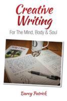 Creative Writing For The Mind, Body & Soul 1773704702 Book Cover