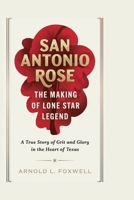 San Antonio Rose: The Making of a Lone Star Legend: A True Story of Grit and Glory in the Heart of Texas B0F672D9XF Book Cover