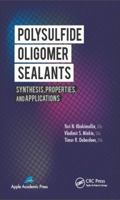Polysulfide Oligomer Sealants: Synthesis, Properties and Applications 1774633450 Book Cover