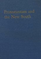Protestantism and the New South 0813905974 Book Cover
