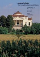 Andrea Palladio: The Complete Illustrated Works 0789306611 Book Cover