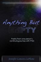 Anything But Empty: Poetry from One Person's Continuing Journey with Ptsd 1500414697 Book Cover