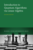 Introduction to Quantum Algorithms Via Linear Algebra, Second Edition 0262045257 Book Cover