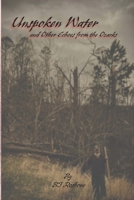 Unspoken Water: and Other Echoes from the Ozark B0G2GFV7TP Book Cover