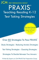 PRAXIS Teaching Reading K-12 - Test Taking Strategies 1647681499 Book Cover
