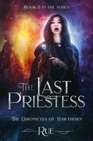 The Last Priestess : The Chronicles of Hawthorn, Book 8 0986062782 Book Cover