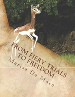 From Fiery Trials to Freedom 1512003786 Book Cover