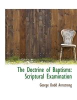 The Doctrine of Baptisms: Scriptural Examination 0530801981 Book Cover
