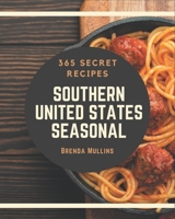 365 Secret Southern United States Seasonal Recipes: Best-ever Southern United States Seasonal Cookbook for Beginners B08GFS1V8W Book Cover