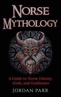 Norse Mythology: A Guide to Norse History, Gods, and Goddesses 1761038273 Book Cover