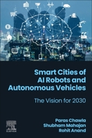 Smart Cities of AI Robots and Autonomous Vehicles: The Vision for 2030 0443383596 Book Cover