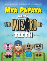 Mya Papaya Meets the Wizard of Teeth 148086529X Book Cover