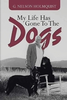 My Life Has Gone To The Dogs 0578300702 Book Cover