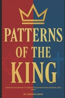Patterns of the King: Unveiling the Prophetic Connection Between David and Jesus B0FTFMW6V4 Book Cover