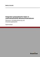 Integration geographischer Daten in unternehmensweite Wissensinfrastrukturen: Diskussion, Konzeptualisierung und Anwendungsbeispiele 3869431636 Book Cover