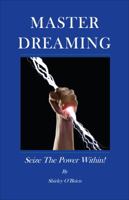 Master Dreaming: Seize the Power Within 163449492X Book Cover