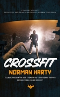 Crossfit: Introduce Crossfit Principles and Share Challenging Workout Routines (Training Program for Body Strength and Condition 1738298620 Book Cover