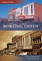 Bowling Green (Then and Now) 0738566969 Book Cover