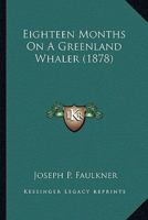 Eighteen Months On A Greenland Whaler 1165344270 Book Cover