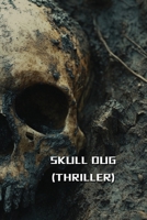 Skull Dug (Thriller) B0DQK39MMJ Book Cover
