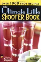 The Ultimate Little Shooter Book (Ultimate Little Books on Bartending) 140220633X Book Cover
