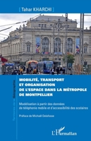 Mobilité, transport et organisation de l'espace dans la métropole de Montpellier: Modélisation à partir des données de téléphonie mobile et ... de la Géographie) (French Edition) 2343248117 Book Cover