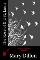 The rose of old St. Louis 1530002516 Book Cover