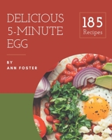 185 Delicious 5-Minute Egg Recipes: Explore 5-Minute Egg Cookbook NOW! B08PJP5B4B Book Cover