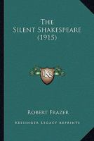 The Silent Shakespeare 1021988952 Book Cover