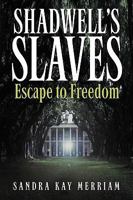 Shadwell's Slaves: Escape to Freedom 0982271204 Book Cover