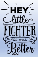 Hey Little Fighter: Letters to My Son Lined Journal - Keepsake Notebook for Dads, Step-Dads, GrandDads to record the different stages of their boys life as he grows. 1704196116 Book Cover