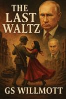 The Last Waltz: The Gaza Minuet, and Putin the Nutcracker Suite 0645908746 Book Cover