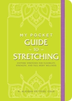 My Pocket Guide to Stretching: Anytime Stretches for Flexibility, Strength, and Full-Body Wellness 1507217951 Book Cover