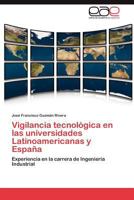 Vigilancia tecnológica en las universidades Latinoamericanas y España: Experiencia en la carrera de Ingeniería Industrial 3848473577 Book Cover