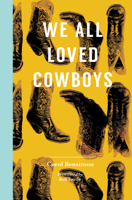We All Loved Cowboys 1945492163 Book Cover