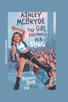 Ashley McBryde: The Girl Who Followed Her Song (A biography book for kids): How One Girl’s Songs Changed Country Music B0DX9YLT2R Book Cover