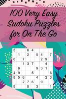 100 Very Easy Sudoku Puzzles for on the Go : Suitable for Beginners and Kids / Great for Traveling / Large Print / Fantastic Gift 107117830X Book Cover