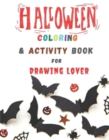 Halloween Coloring & Activity Book for Drawing Lover: A Rare Halloween Scary Fun Coloring Activity Workbooks for Toddler, Boys, Girls, Adults & Any Aged Colorists B08JB1XHX5 Book Cover