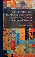 Description des hordes et des steppes des Kirghiz-Kazaks ou Kirghiz-Kaïssaks 1021228214 Book Cover