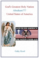 God's Greatest Holy Nation Abraham: United States of America B0DQF9VB82 Book Cover