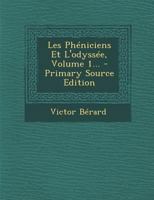 Les Ph�niciens Et l'Odyss�e, Volume 1... 1018762256 Book Cover