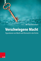 Verschwiegene Macht: Figurationen Von Macht Und Ohnmacht in Der Kirche 3525600151 Book Cover