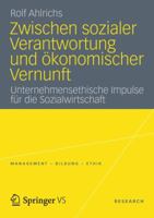 Zwischen Sozialer Verantwortung Und Okonomischer Vernunft: Unternehmensethische Impulse Fur Die Sozialwirtschaft 3531185950 Book Cover