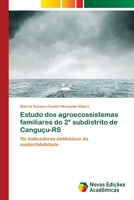 Estudo dos agroecossistemas familiares do 2° subdistrito de Canguçu-RS: Os indicadores sistêmicos de sustentabilidade 6202406984 Book Cover