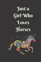 Just a Girl Who Loves Horses: College Ruled Writer's Notebook or Journal for School / Work / Journaling (Horses and Flowers Notebook) 1673959997 Book Cover