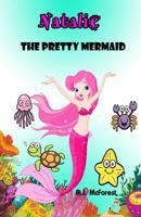 Natalie, The Pretty Mermaid 1516985451 Book Cover