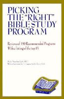 Picking the "Right" Bible Study Program: Reviews of 150 recommended programs with a listing of the top 15 0879460636 Book Cover